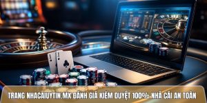 Trang nhacaiuytin.mx đánh giá kiểm duyệt 100% nhà cái an toàn
